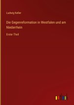 Die Gegenreformation in Westfalen und am Niederrhein