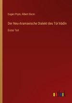Der Neu-Aramaeische Dialekt des T?r'Abdîn