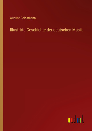 Illustrirte Geschichte der deutschen Musik
