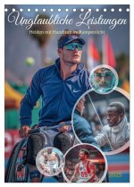 Unglaubliche Leistungen - Helden mit Handicap im Rampenlicht (Tischkalender 2025 DIN A5 hoch), CALVENDO Monatskalender
