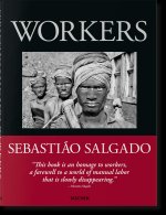 Salgado. Arbeiter. Zur Archäologie des Industriezeitalters