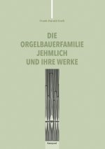 Die Orgelbauerfamilie Jehmlich und ihre Werke