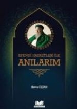 Efendi Hazretleri ile Anilarim