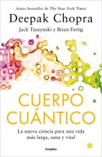 Cuerpo Cuántico. La Nueva Ciencia Para Una Vida Más Larga, Sana Y Vital / Quantu M Body: The New Science of Living a Longer, Healthier, More Vital Lif