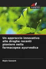 Un approccio innovativo alle droghe recenti pioniere nella farmacopea ayurvedica
