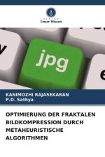 OPTIMIERUNG DER FRAKTALEN BILDKOMPRESSION DURCH METAHEURISTISCHE ALGORITHMEN
