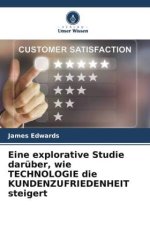 Eine explorative Studie darüber, wie TECHNOLOGIE die KUNDENZUFRIEDENHEIT steigert