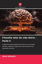 Filosofia total da vida diária - Parte 5