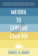 Mejora Tu Cerebro Cada Día (Change Your Brain Everyday Spanish Edition)
