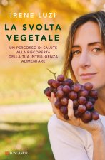 svolta vegetale. Un percorso di salute alla riscoperta della tua intelligenza alimentare