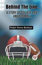 Behind The Line A Story Of College Life And Football