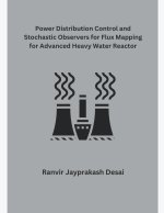 Power Distribution Control and Stochastic Observers for Flux Mapping for Advanced Heavy Water Reactor