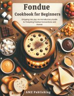 Fondue Cookbook for Beginners