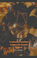Le maschere parlano sempre con accento inglese