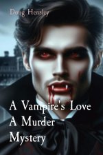 A Vampire's Love A Murder Mystery                                                                                                                  e A