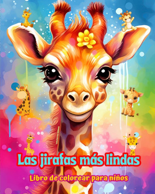 Las jirafas más lindas - Libro de colorear para ni?os - Escenas creativas de adorables y divertidas jirafas