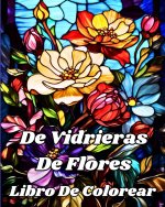 Libro De Colorear De Vidrieras De Flores