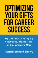 OPTIMIZING YOUR GIFTS FOR CAREER SUCCESS