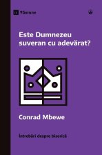 Este Dumnezeu suveran cu adev?rat? (Is God Really Sovereign?) (Romanian)