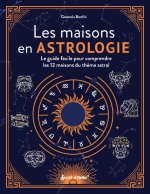 Les maisons en astrologie. Le guide facile pour comprendre les 12 maisons du thème astral