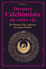 Devenez l'alchimiste de votre vie. Du plomb à l'or, sublimez vos zones d'ombre