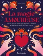 Magie amoureuse. Attirer amour et passion dans sa vie