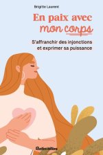 En paix avec mon corps. Les clés pour l'habiter sereinement