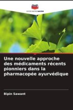 Une nouvelle approche des médicaments récents pionniers dans la pharmacopée ayurvédique