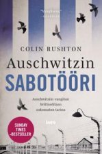 Auschwitzin sabotööri. Auschwitziin vangitun brittisotilaan uskomaton tarina