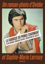 La Fabrique du prince charmant ou la plus grande arnaque organisée depuis l invention du jacuzzi