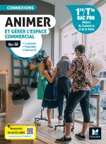 Connexions - ANIMER et gérer l'espace commercial - Bloc 4A - 1re-Tle Bac Pro - 2024 - Livre élève
