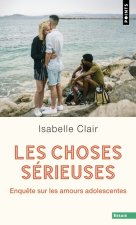 Choses sérieuses (Les). Enquête sur les amours adolescentes