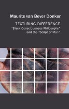 Texturing Difference:   Black Consciousness Philoso phy   and the   Script of Man
