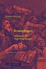 Iconophages – A History of Ingesting Images