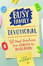 Busy Family Devotional – 52 Short Devotions from Genesis to Revelation