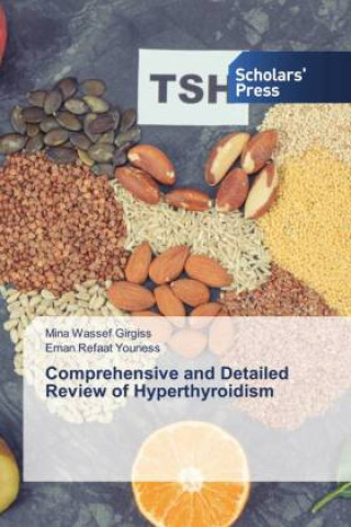 Comprehensive and Detailed Review of Hyperthyroidism (Mina Wassef Girgiss,Eman Refaat Youness)(Miękka)