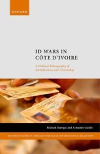 ID Wars in Côte d'Ivoire A Political Ethnography of Identification and Citizenship (Hardback)