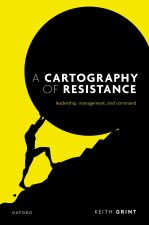 A Cartography of Resistance Leadership, Management, and Command (Paperback)