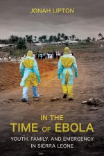 In the Time of Ebola – Youth, Family, and Emergency in Sierra Leone