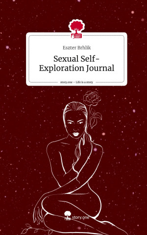 Sexual Self-Exploration Journal. Life is a Story - story.one