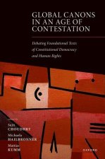 Global Canons in an Age of Contestation Debating Foundational Texts of Constitutional Democracy and Human Rights (Hardback)