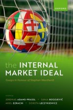 The Internal Market Ideal Essays in Honour of Stephen Weatherill (Hardback)