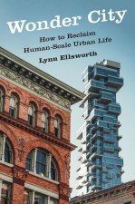 Wonder City – How to Reclaim Human–Scale Urban Life