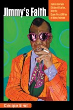 Jimmy`s Faith – James Baldwin, Disidentification, and the Queer Possibilities of Black Religion