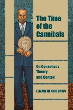 The Time of the Cannibals – On Conspiracy Theory and Context