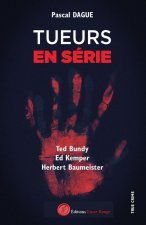 Tueurs en série 1 : TED BUNDY, ED KEMPER, HERBERT BAUMEISTER