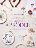 10 leçons pour apprendre à broder 20 modèles pour se lancer