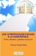 LES 12 PROTOCOLES D'ACCES A LA COUR ROYALE