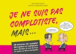 Je ne suis pas complotiste mais...