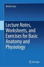 Lecture Notes, Worksheets, and Exercises for Basic Anatomy and Physiology